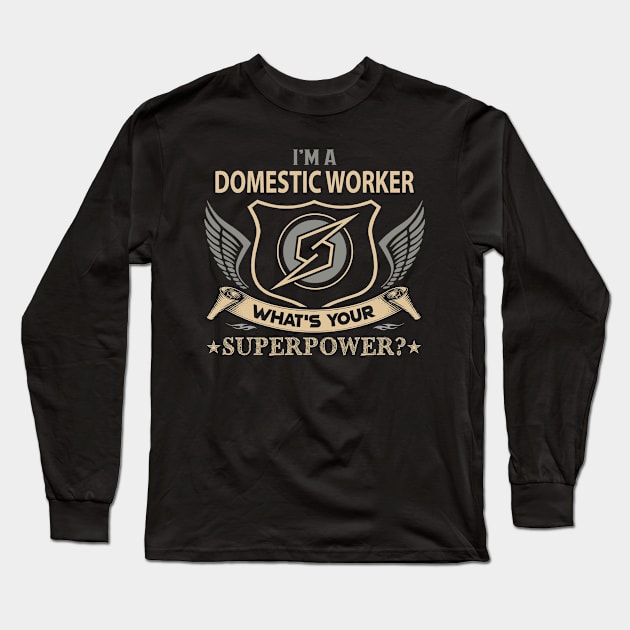 Domestic Worker T Shirt - Superpower Gift Item Tee Long Sleeve T-Shirt by Cosimiaart